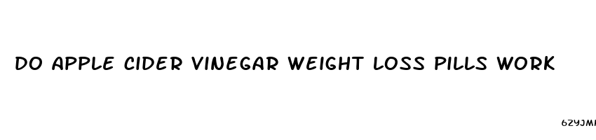 do apple cider vinegar weight loss pills work