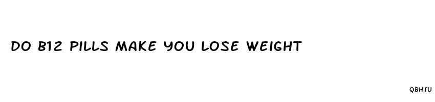 do b12 pills make you lose weight