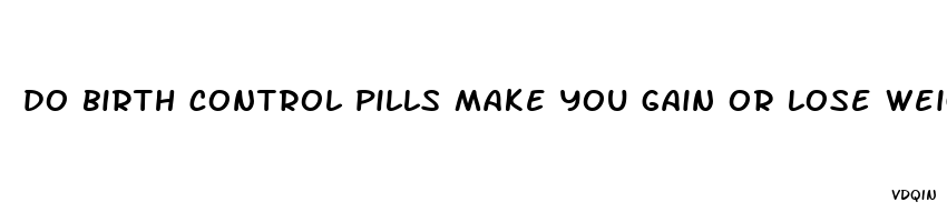 do birth control pills make you gain or lose weight