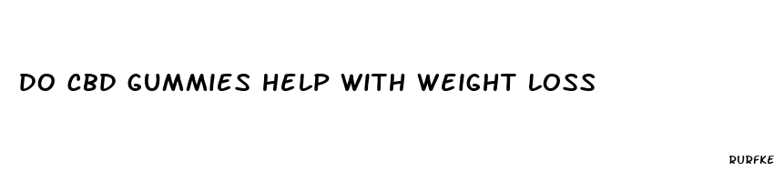 do cbd gummies help with weight loss