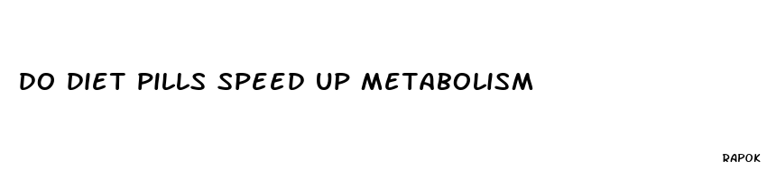 do diet pills speed up metabolism