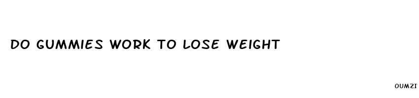 do gummies work to lose weight