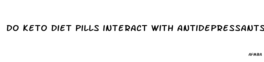 do keto diet pills interact with antidepressants