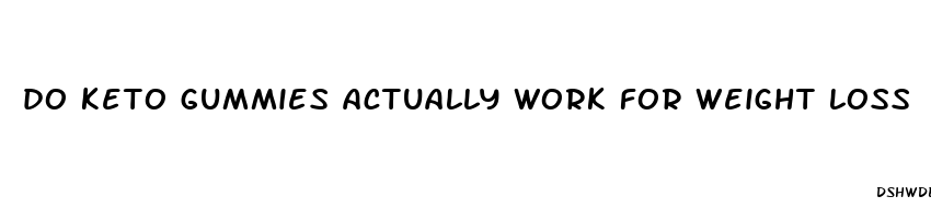 do keto gummies actually work for weight loss