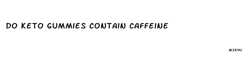 do keto gummies contain caffeine