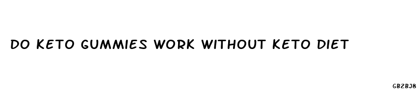 do keto gummies work without keto diet