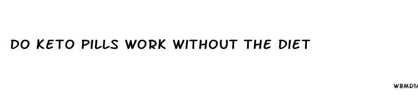 do keto pills work without the diet