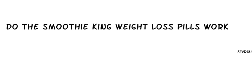 do the smoothie king weight loss pills work