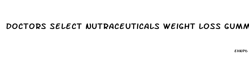 doctors select nutraceuticals weight loss gummies