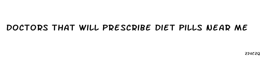 doctors that will prescribe diet pills near me