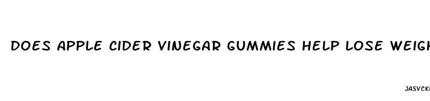 does apple cider vinegar gummies help lose weight