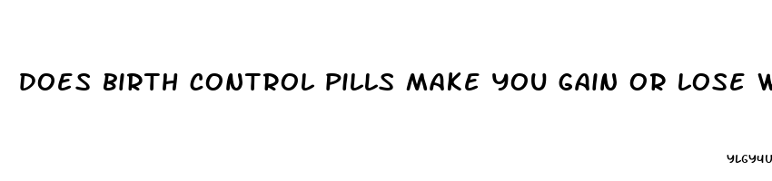 does birth control pills make you gain or lose weight