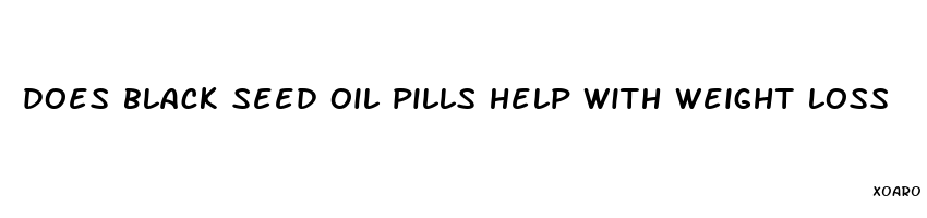 does black seed oil pills help with weight loss