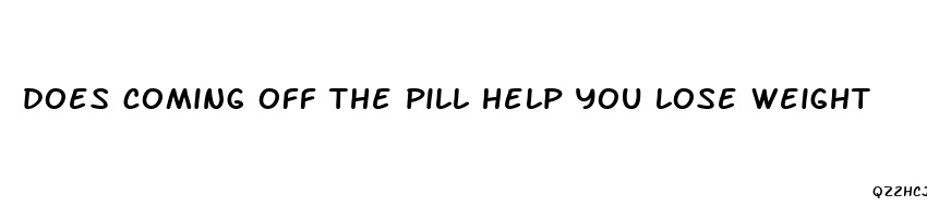 does coming off the pill help you lose weight