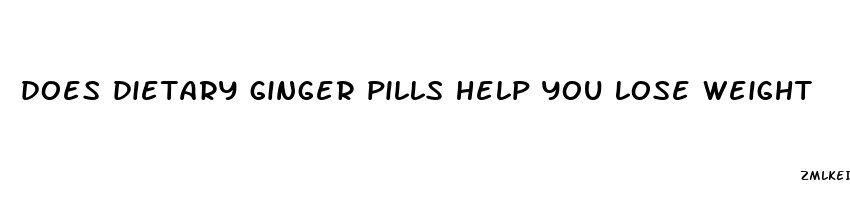 does dietary ginger pills help you lose weight