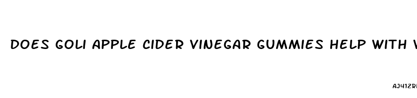 does goli apple cider vinegar gummies help with weight loss