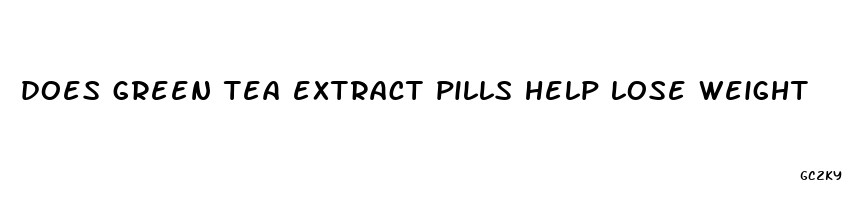 does green tea extract pills help lose weight