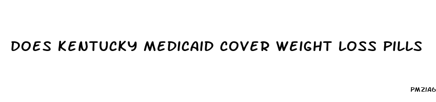 does kentucky medicaid cover weight loss pills