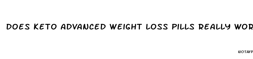 does keto advanced weight loss pills really work