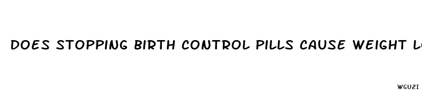 does stopping birth control pills cause weight loss