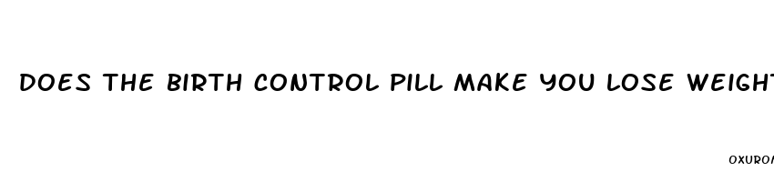 does the birth control pill make you lose weight