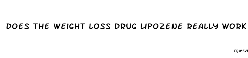 does the weight loss drug lipozene really work