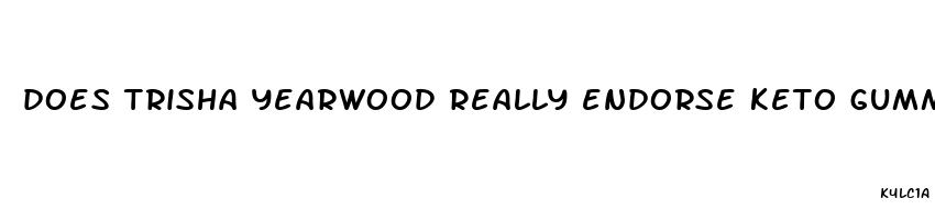 does trisha yearwood really endorse keto gummies