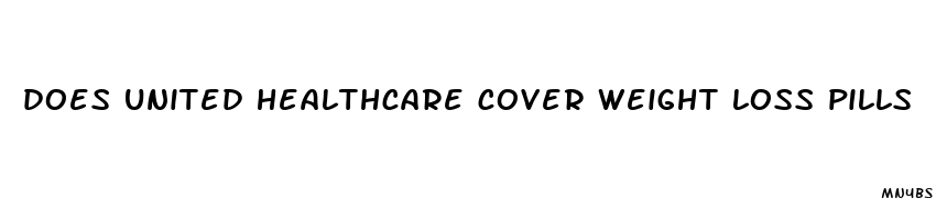 does united healthcare cover weight loss pills