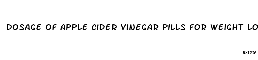 dosage of apple cider vinegar pills for weight loss