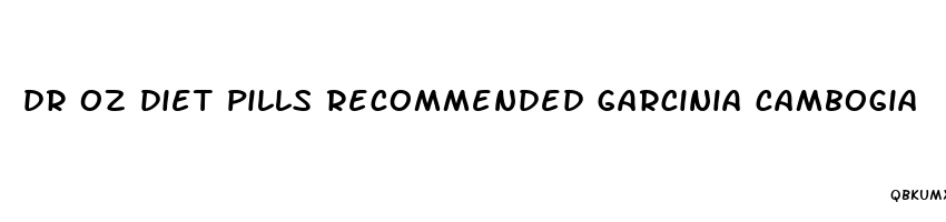 dr oz diet pills recommended garcinia cambogia