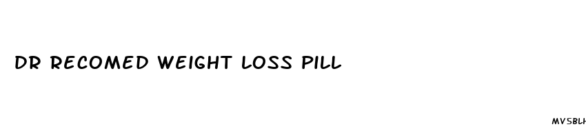 dr recomed weight loss pill