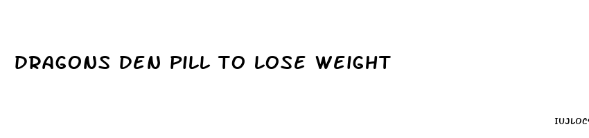 dragons den pill to lose weight