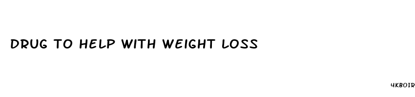 drug to help with weight loss