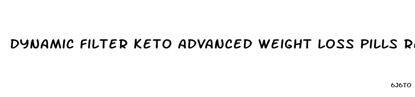 dynamic filter keto advanced weight loss pills reviews