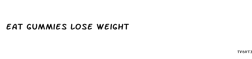 eat gummies lose weight