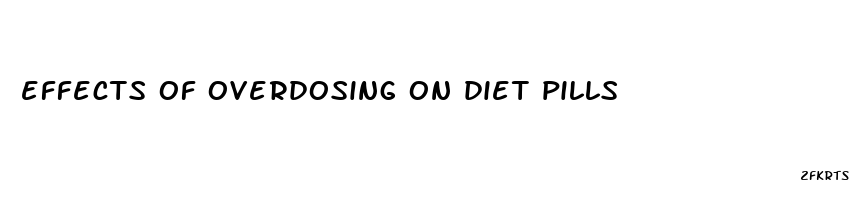 effects of overdosing on diet pills