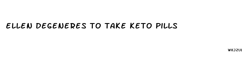 ellen degeneres to take keto pills