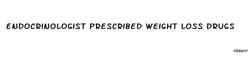 endocrinologist prescribed weight loss drugs