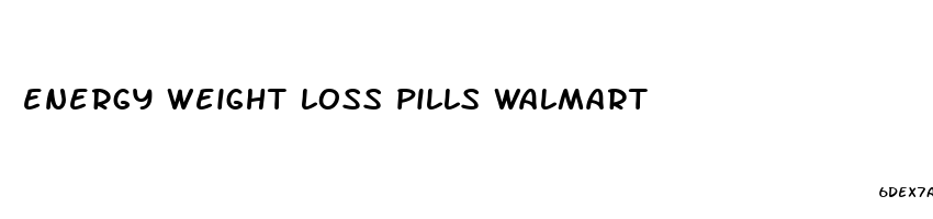 energy weight loss pills walmart