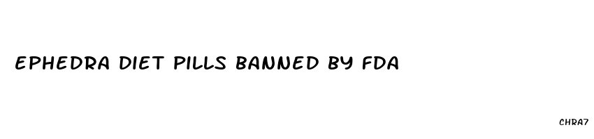 ephedra diet pills banned by fda