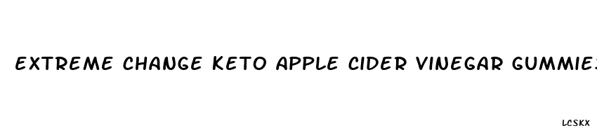 extreme change keto apple cider vinegar gummies