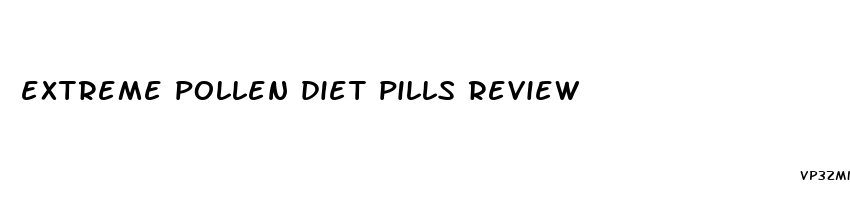 extreme pollen diet pills review