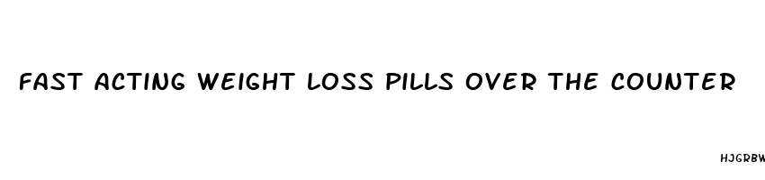 fast acting weight loss pills over the counter