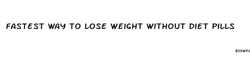 fastest way to lose weight without diet pills