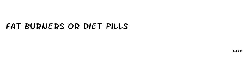 fat burners or diet pills