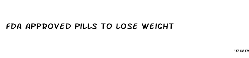 fda approved pills to lose weight