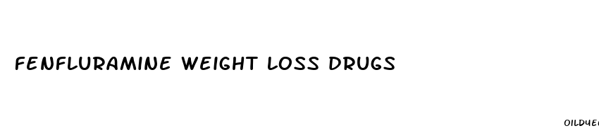 fenfluramine weight loss drugs