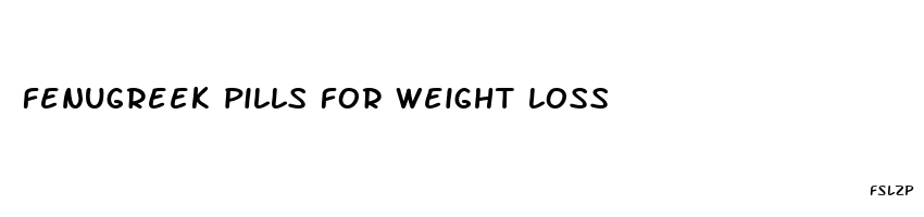 fenugreek pills for weight loss