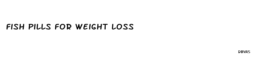 fish pills for weight loss