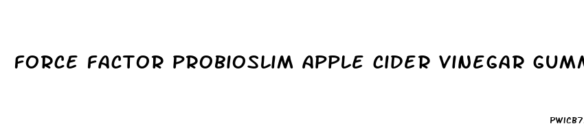 force factor probioslim apple cider vinegar gummies reviews